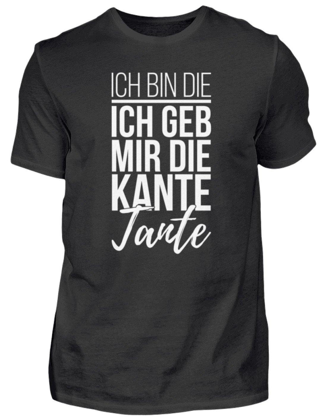 Kante Tante - Words on Shirts  - Herren Shirt - Words on Shirts Sag es mit dem Mittelfinger Shirts Hoodies Sweatshirt Taschen Gymsack Spruch Sprüche Statement
