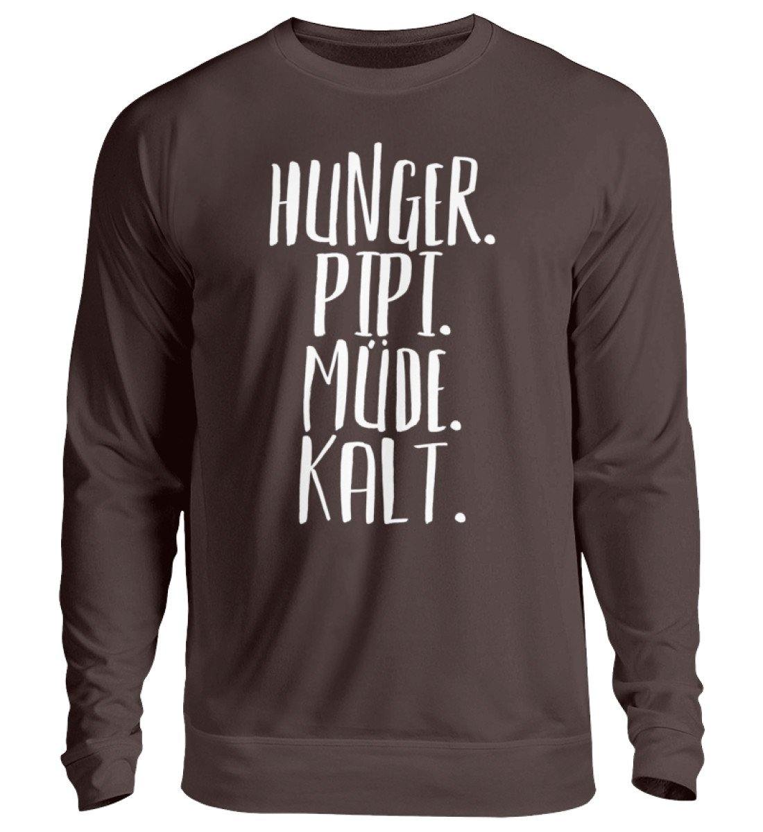 Hunger. Pipi. Müde. Kalt  - Unisex Pullover