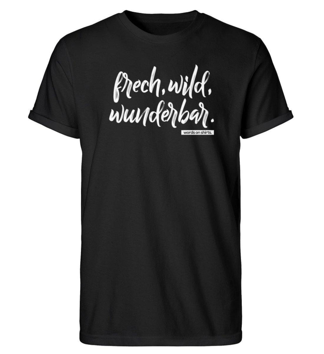 Frech wild wunderbar Words on Shirts PR  - Herren RollUp Shirt - Words on Shirts Sag es mit dem Mittelfinger Shirts Hoodies Sweatshirt Taschen Gymsack Spruch Sprüche Statement