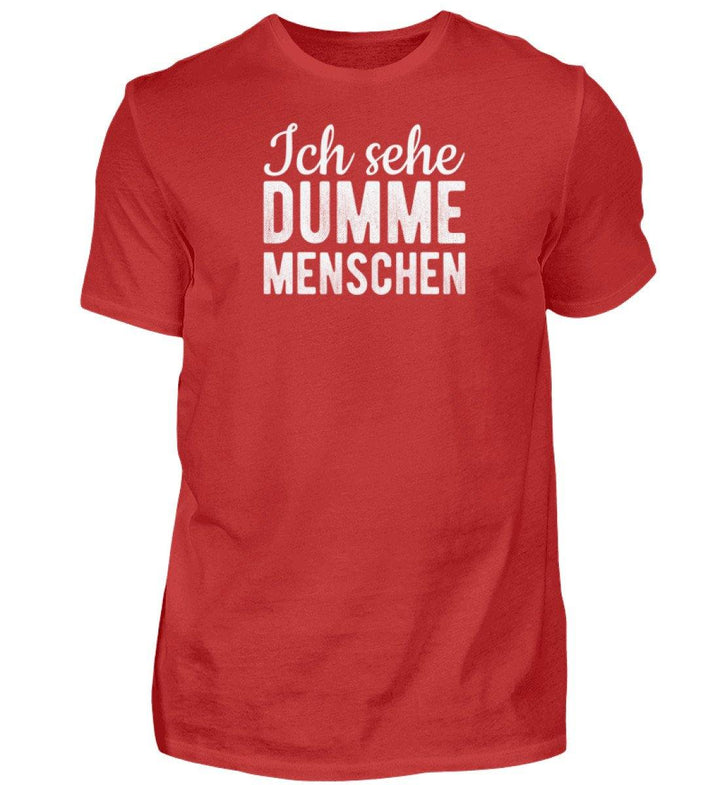 Sehe dumme Menschen Words on Shirts PR  - Herren Premiumshirt - Words on Shirts Sag es mit dem Mittelfinger Shirts Hoodies Sweatshirt Taschen Gymsack Spruch Sprüche Statement