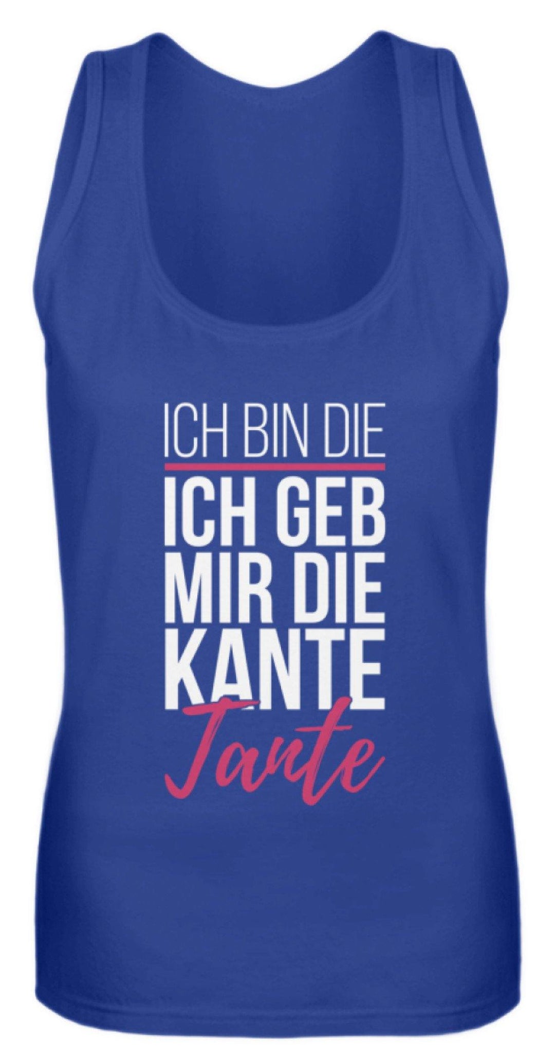 Kante Tante - Words on Shirts  - Frauen Tanktop - Words on Shirts Sag es mit dem Mittelfinger Shirts Hoodies Sweatshirt Taschen Gymsack Spruch Sprüche Statement