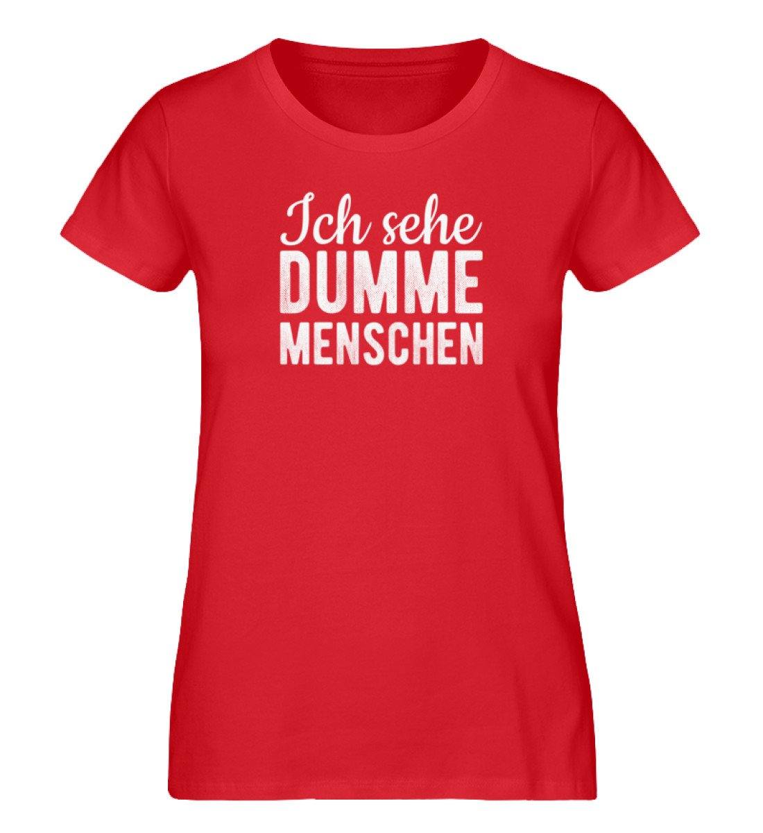 Ich sehe dumme Menschen - Damen Premium Organic Shirt