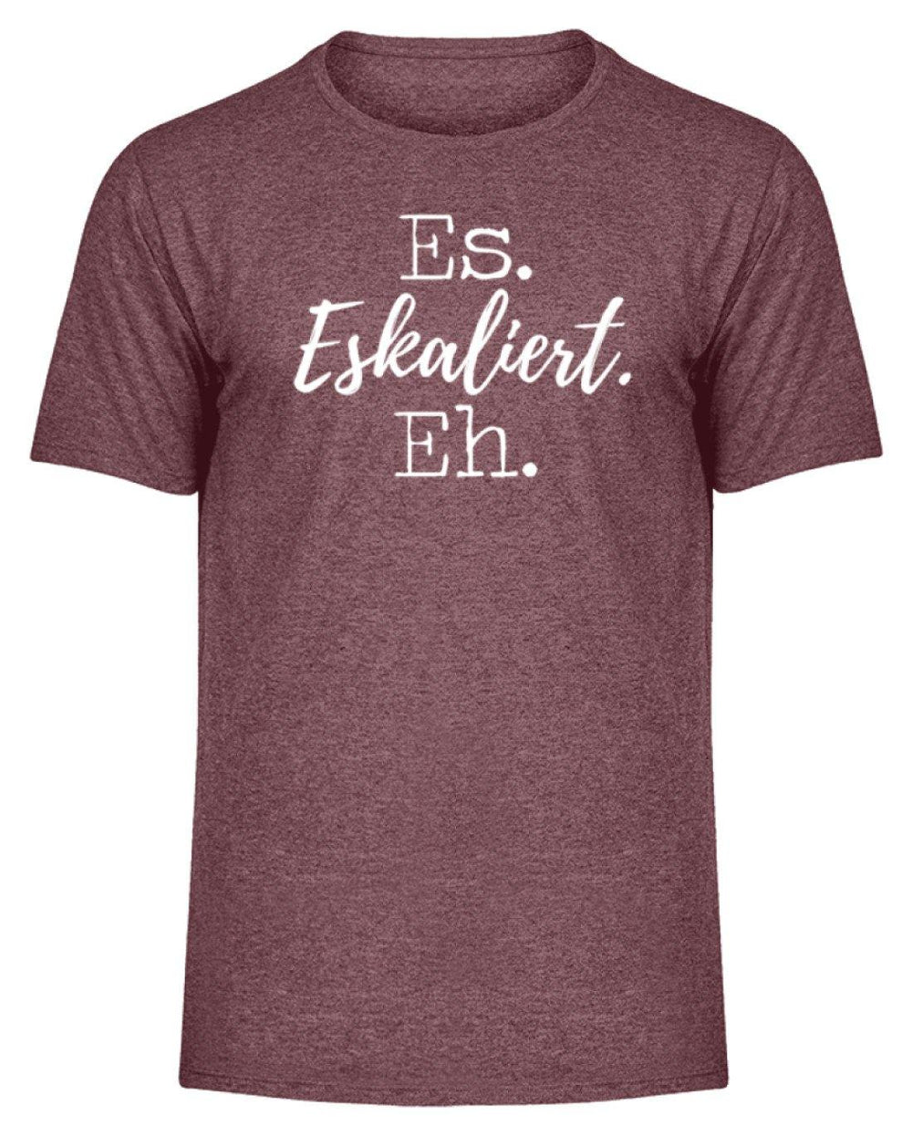 Es Eskaliert Eh - Words on Shirts (5)  - Herren Melange Shirt - Words on Shirts Sag es mit dem Mittelfinger Shirts Hoodies Sweatshirt Taschen Gymsack Spruch Sprüche Statement