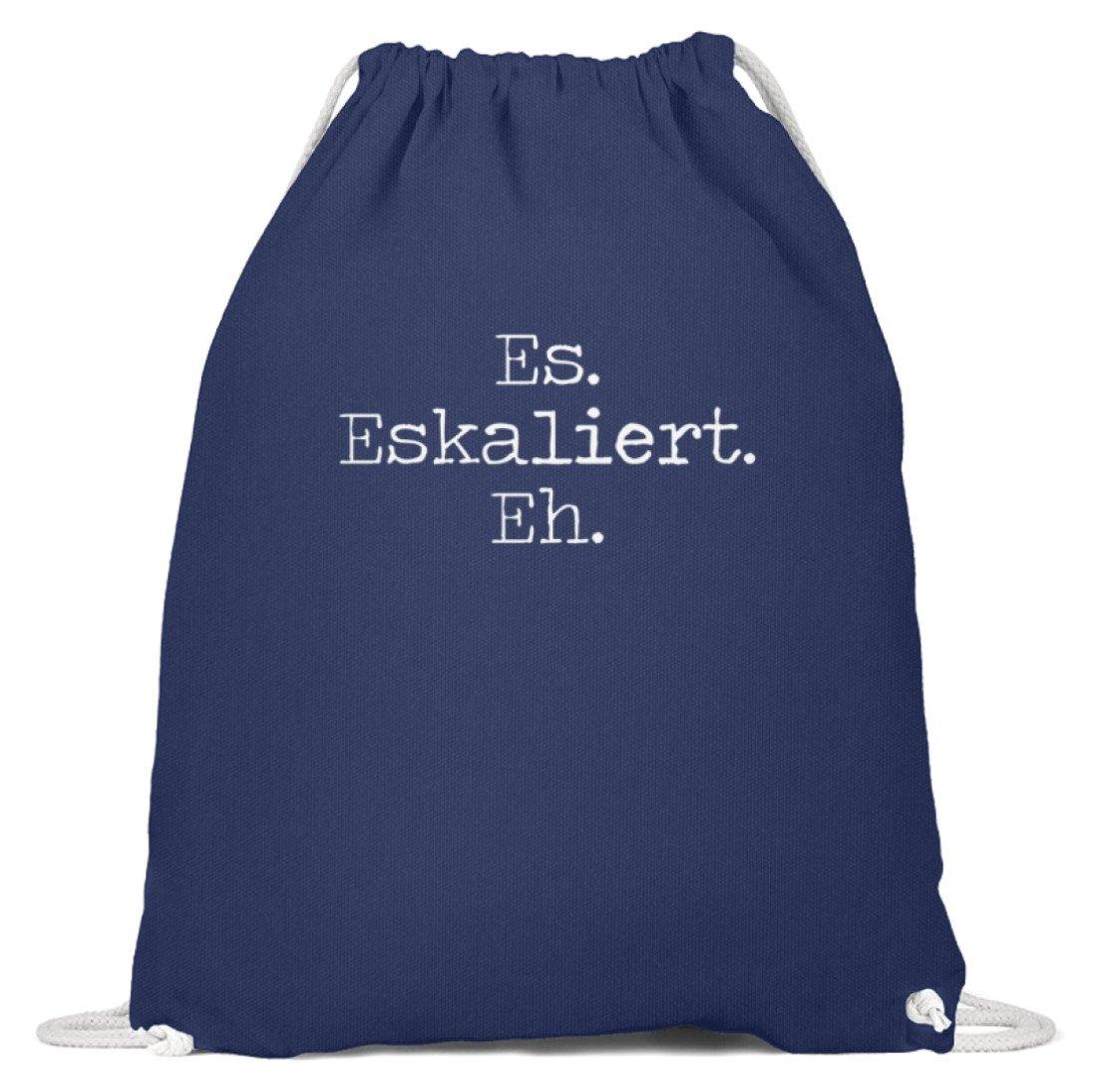Es Eskaliert Eh - Words on Shirts (6)  - Baumwoll Gymsac