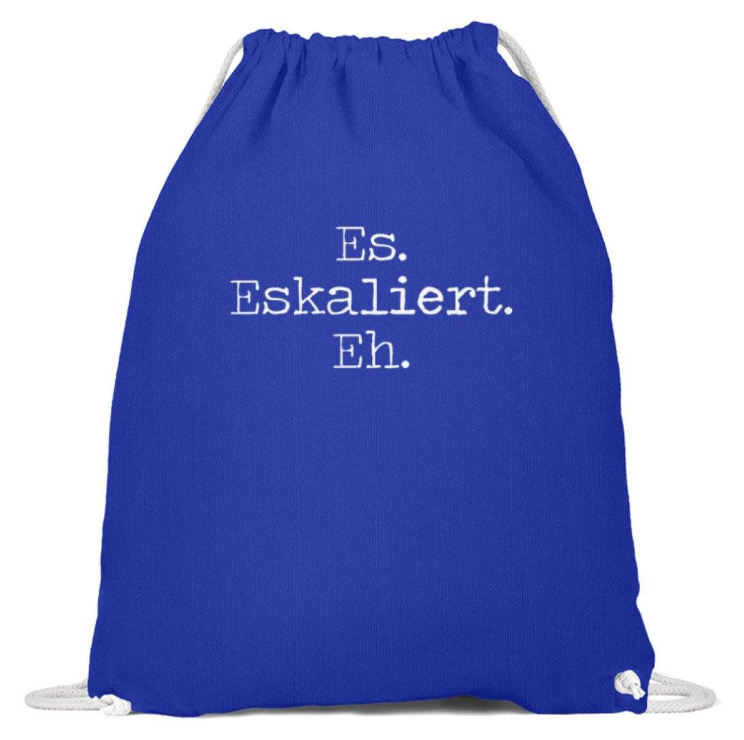 Es Eskaliert Eh - Words on Shirts (6)  - Baumwoll Gymsac - Words on Shirts Sag es mit dem Mittelfinger Shirts Hoodies Sweatshirt Taschen Gymsack Spruch Sprüche Statement