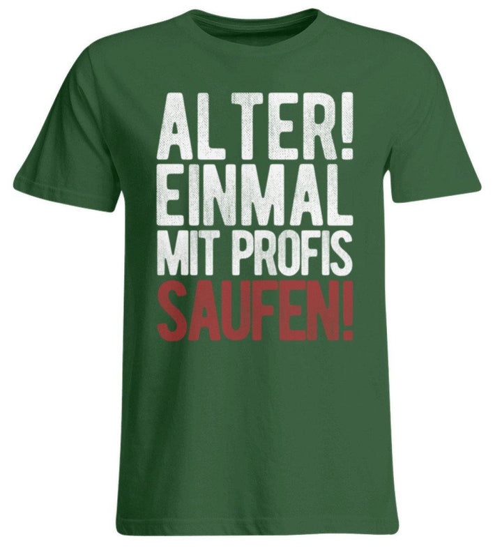 Einmal mit Profis Saufen Words on Shirts  - Übergrößenshirt - Words on Shirts Sag es mit dem Mittelfinger Shirts Hoodies Sweatshirt Taschen Gymsack Spruch Sprüche Statement