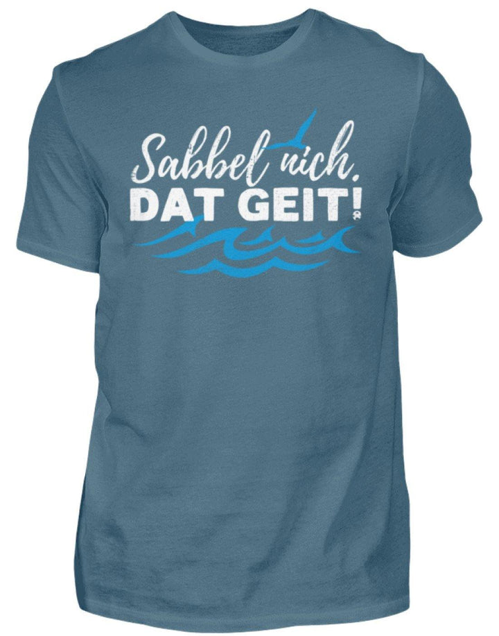 Sabbel nich. Dat geit! - Norddeutsch   - Herren Shirt - Words on Shirts Sag es mit dem Mittelfinger Shirts Hoodies Sweatshirt Taschen Gymsack Spruch Sprüche Statement