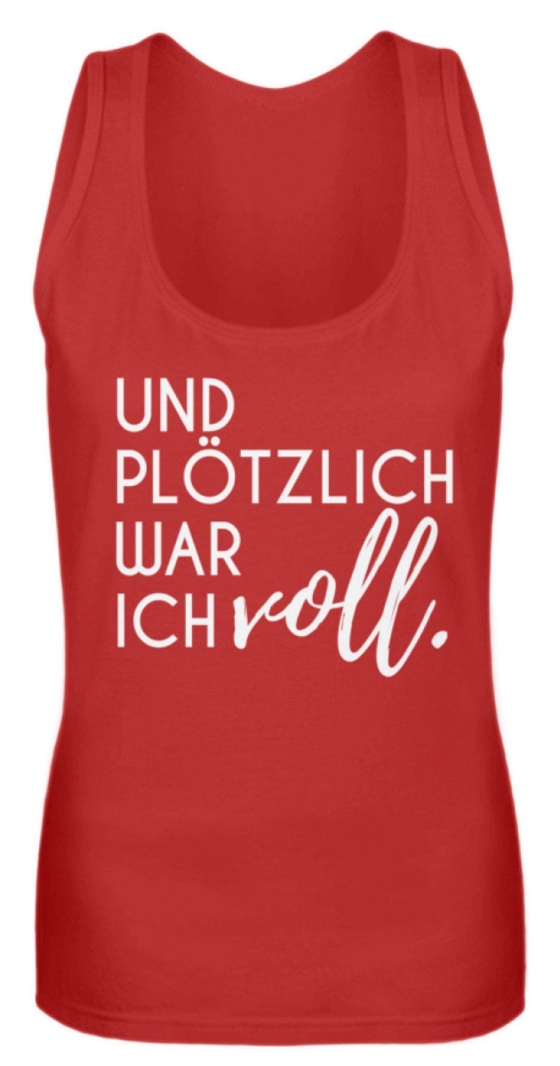 Und plötzlich war ich voll  - Frauen Tanktop