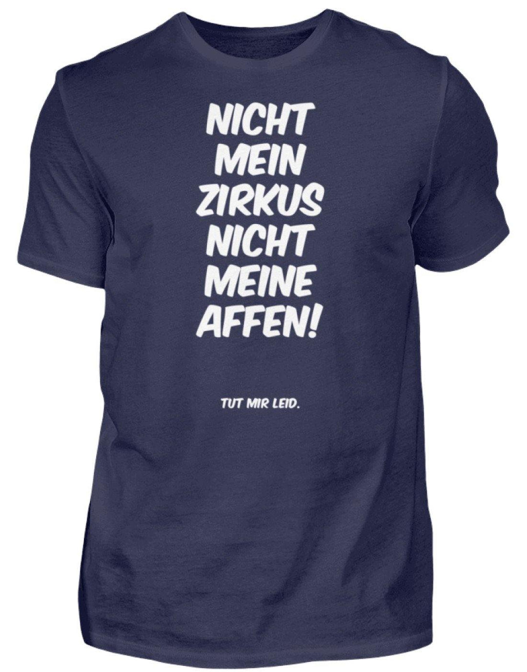 Nicht mein Zirkus - Words on Shirts  - Herren Shirt - Words on Shirts Sag es mit dem Mittelfinger Shirts Hoodies Sweatshirt Taschen Gymsack Spruch Sprüche Statement