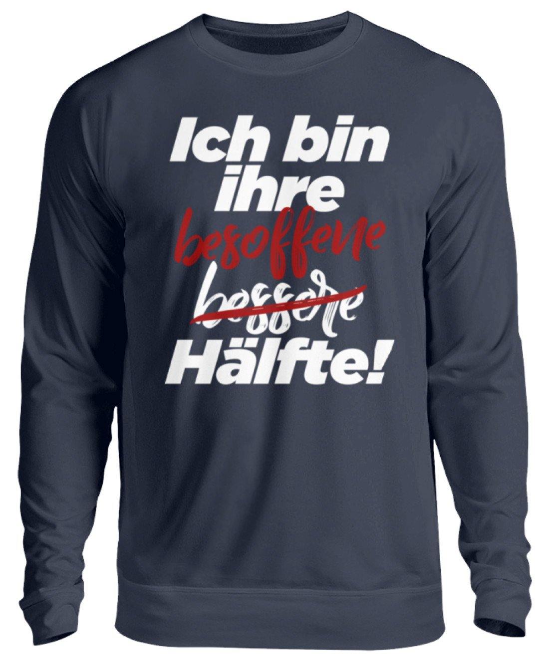 Ich bin ihre besoffene Hälfte.  - Unisex Pullover