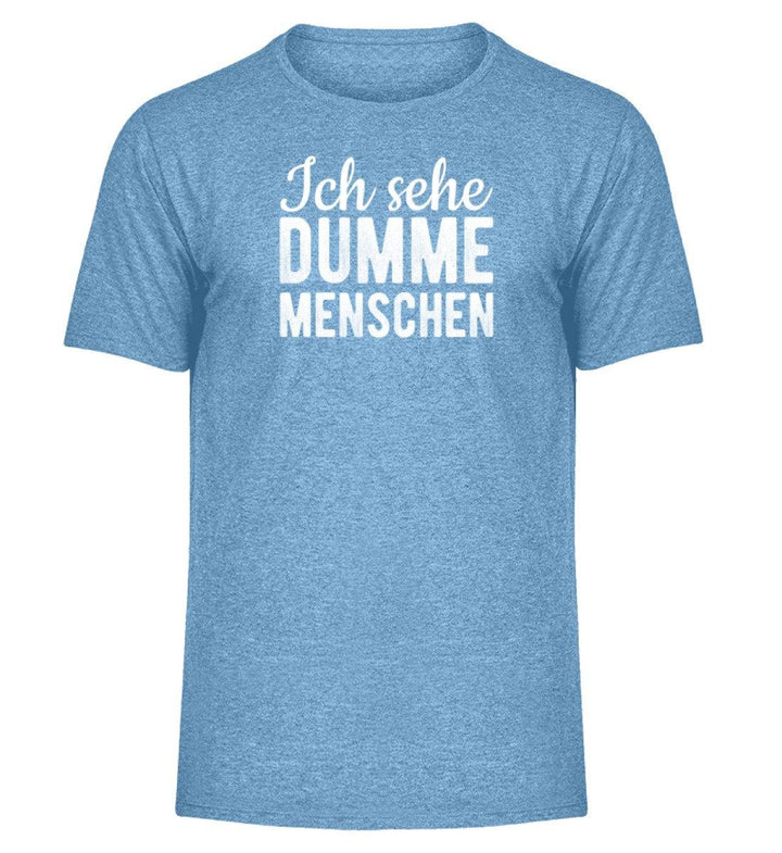 Sehe dumme Menschen Words on Shirts PR  - Herren Melange Shirt - Words on Shirts Sag es mit dem Mittelfinger Shirts Hoodies Sweatshirt Taschen Gymsack Spruch Sprüche Statement