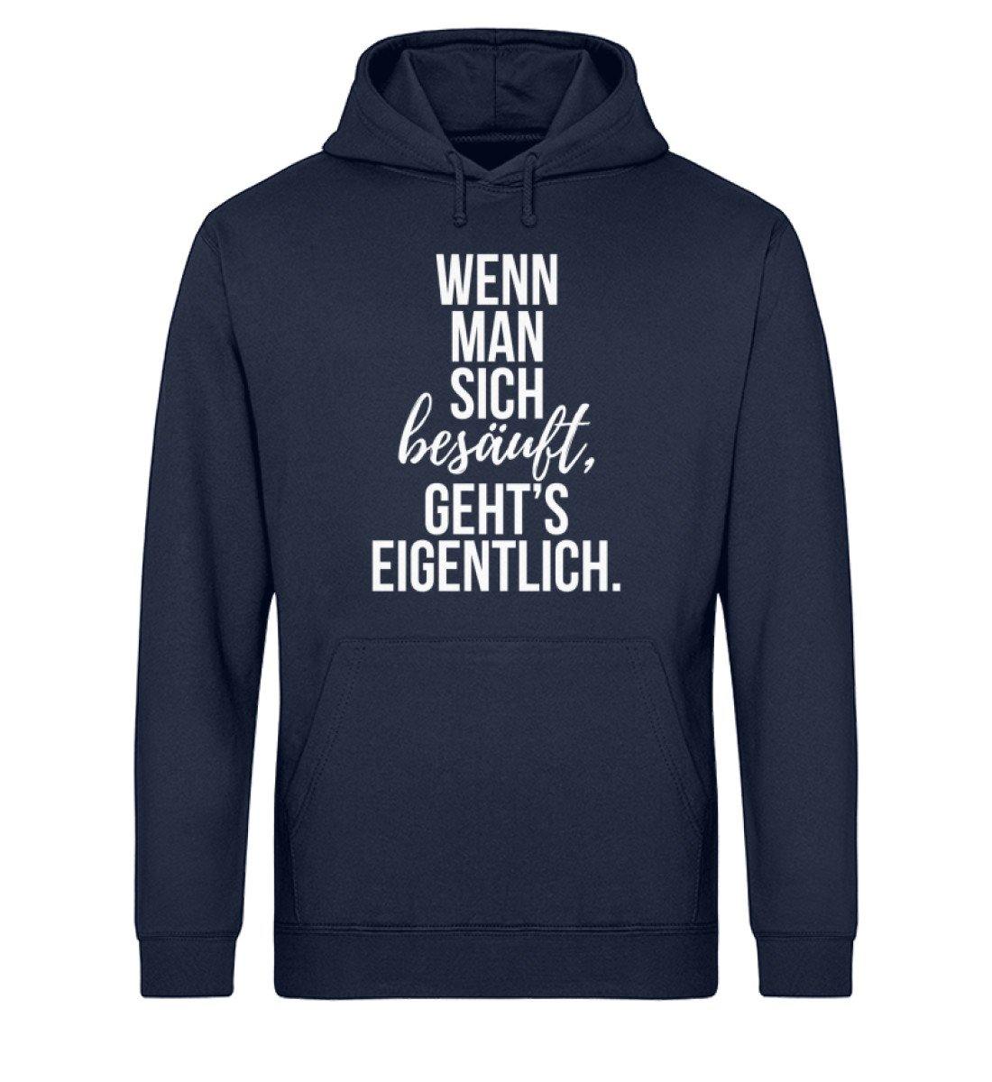 Wenn man sich besäuft, gehts eigentlich.  - Unisex Organic Hoodie