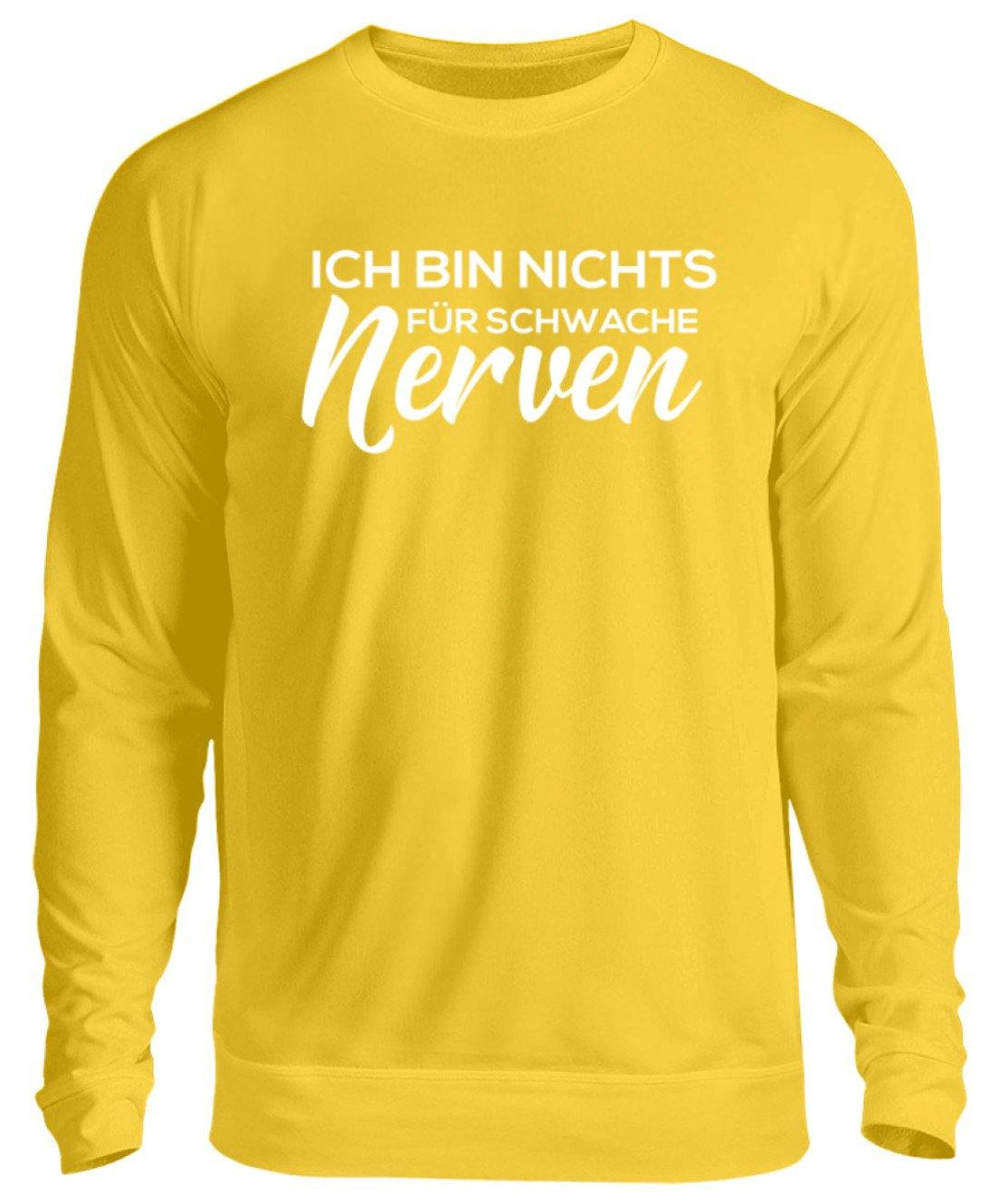 Ich bin nichts für schwache Nerven  - Unisex Pullover - Words on Shirts