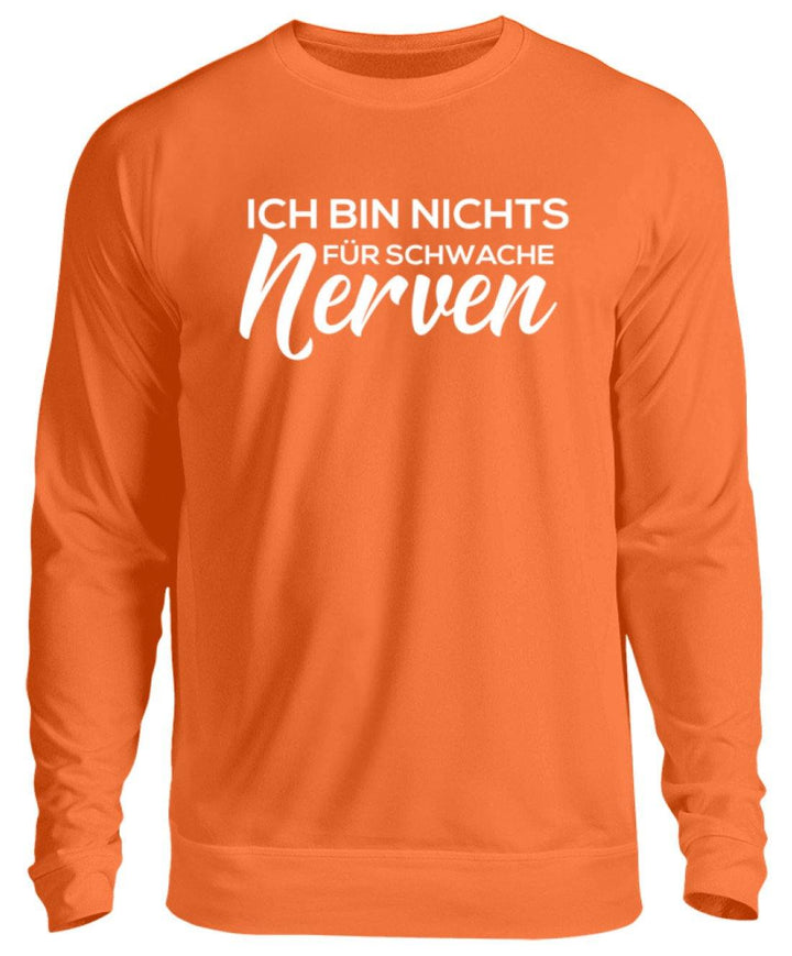 Ich bin nichts für schwache Nerven  - Unisex Pullover - Words on Shirts