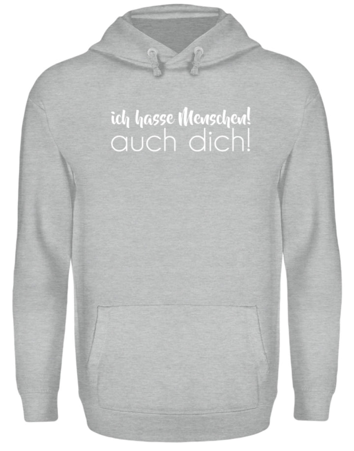 Ich hasse Menschen! Auch dich!  - Unisex Kapuzenpullover Hoodie - Words on Shirts