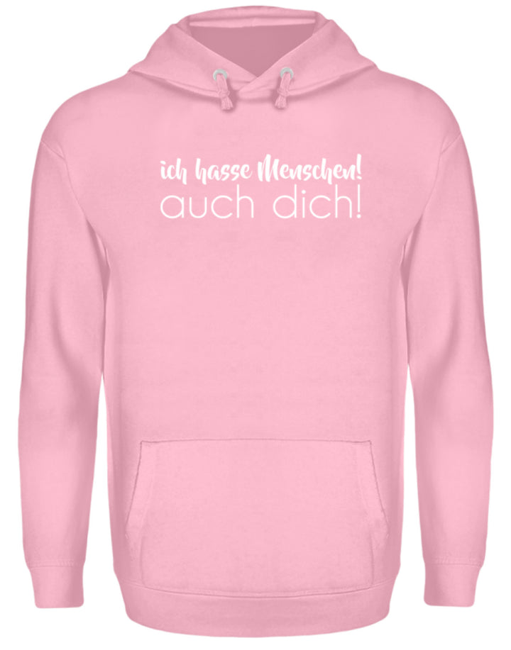 Ich hasse Menschen! Auch dich!  - Unisex Kapuzenpullover Hoodie - Words on Shirts