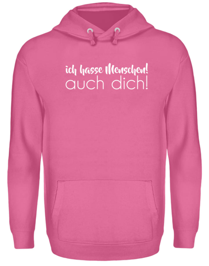 Ich hasse Menschen! Auch dich!  - Unisex Kapuzenpullover Hoodie - Words on Shirts