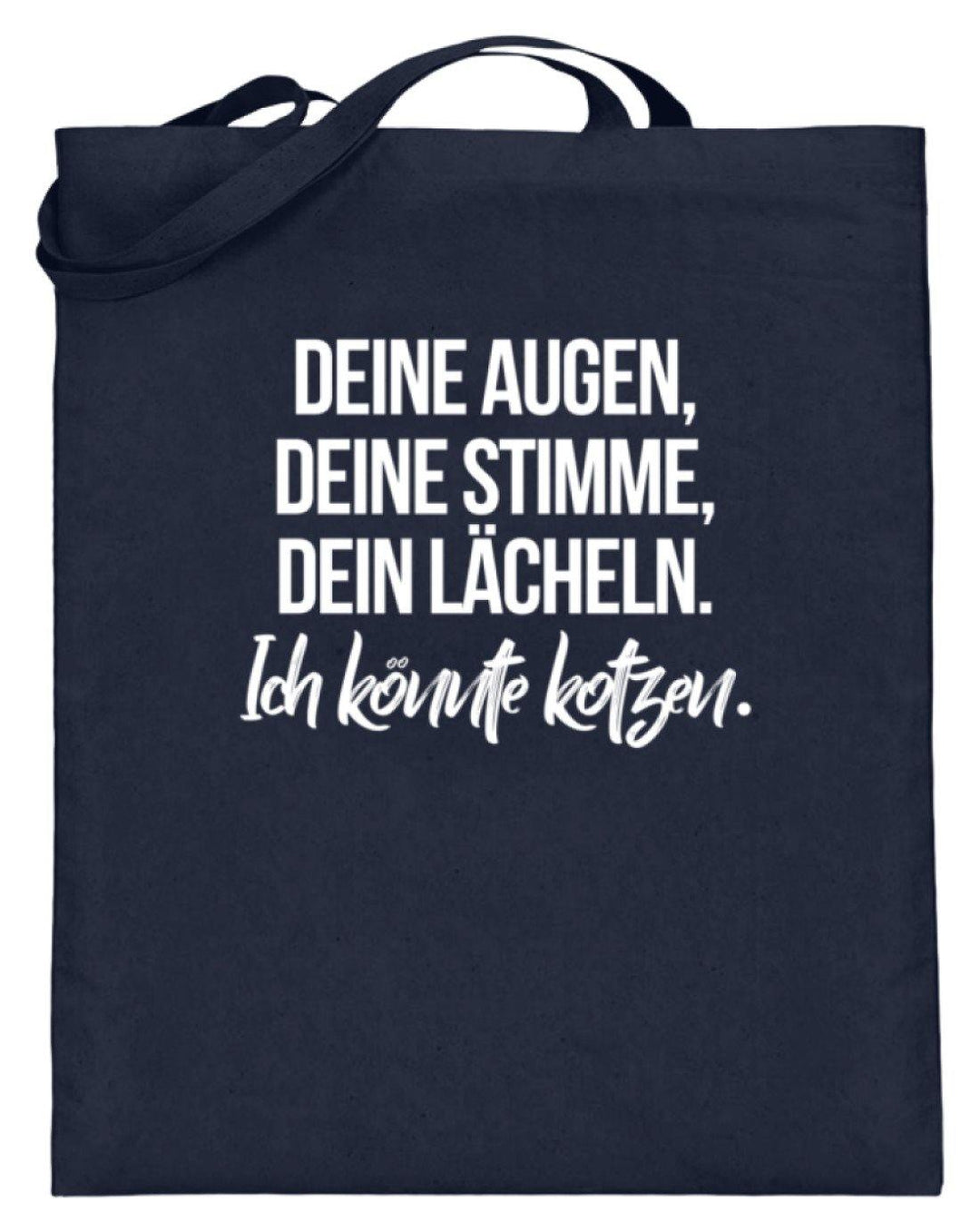 Deine Augen Kotzen Words on Shirts  - Jutebeutel (mit langen Henkeln) - Words on Shirts Sag es mit dem Mittelfinger Shirts Hoodies Sweatshirt Taschen Gymsack Spruch Sprüche Statement