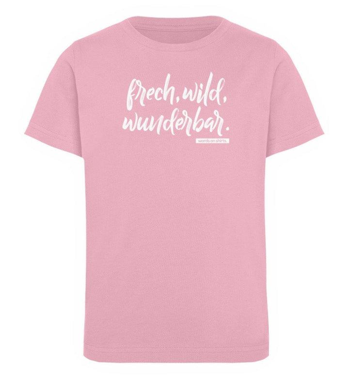 Frech wild wunderbar Words on Shirts PR  - Kinder Organic T-Shirt - Words on Shirts Sag es mit dem Mittelfinger Shirts Hoodies Sweatshirt Taschen Gymsack Spruch Sprüche Statement