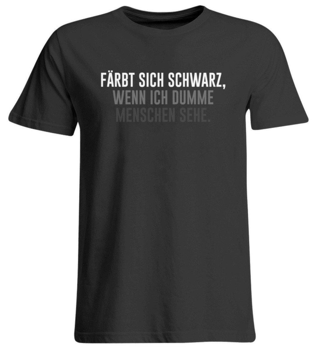 Färbt sich schwarz - Dumme Menschen  - Übergrößenshirt - Words on Shirts Sag es mit dem Mittelfinger Shirts Hoodies Sweatshirt Taschen Gymsack Spruch Sprüche Statement