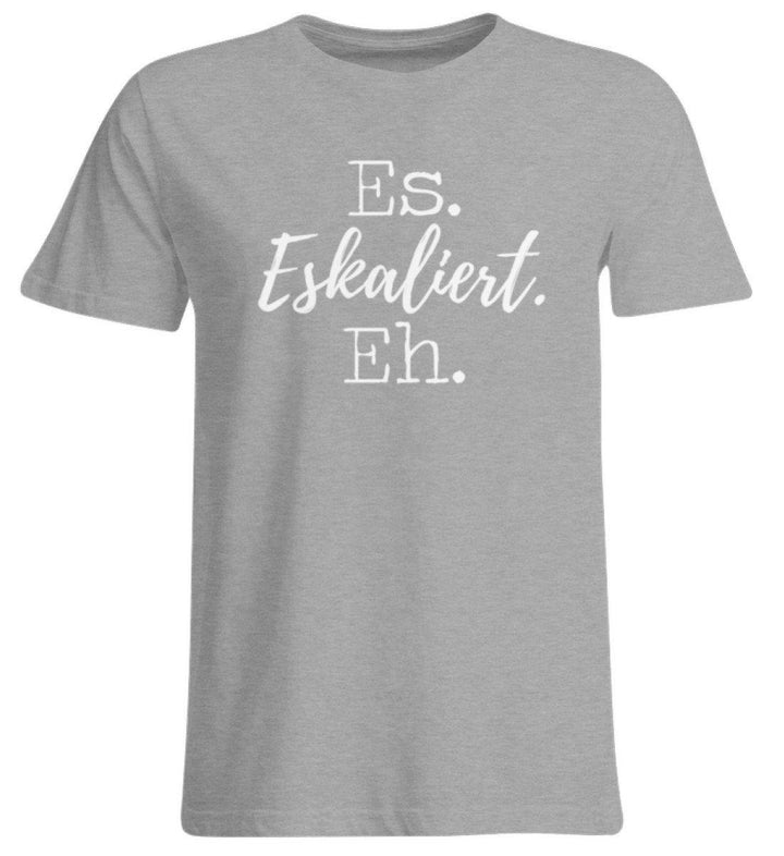 Es Eskaliert Eh - Words on Shirts (5)  - Übergrößenshirt - Words on Shirts Sag es mit dem Mittelfinger Shirts Hoodies Sweatshirt Taschen Gymsack Spruch Sprüche Statement