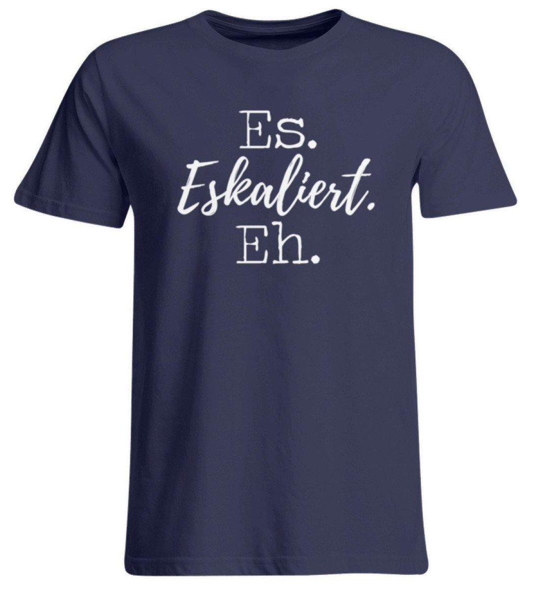 Es Eskaliert Eh - Words on Shirts (5)  - Übergrößenshirt - Words on Shirts Sag es mit dem Mittelfinger Shirts Hoodies Sweatshirt Taschen Gymsack Spruch Sprüche Statement