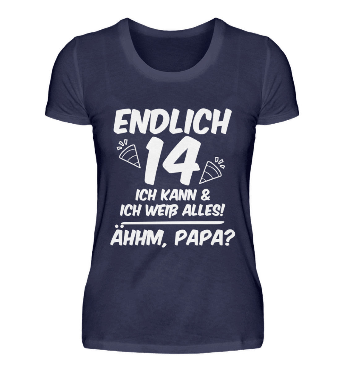 Geburtstag Endlich 14 Ähhm, Papa  - Damenshirt