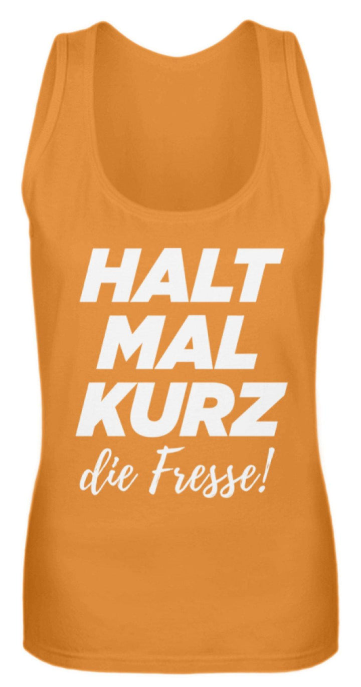 Halt mal kurz die Fresse  - Frauen Tanktop - Words on Shirts