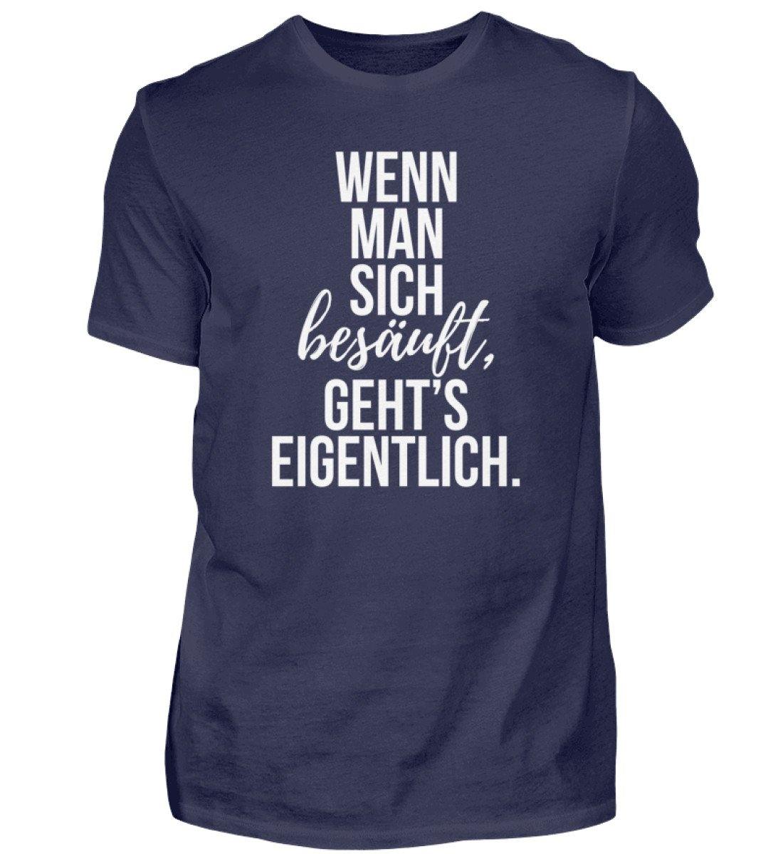 Wenn man sich besäuft, gehts eigentlich.  - Herren Shirt