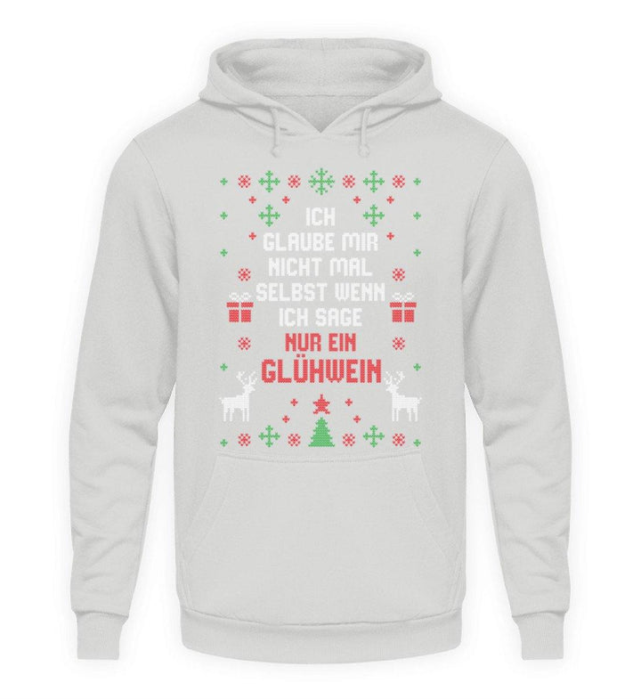 Nur ein Glühwein - Words on Shirts  - Unisex Kapuzenpullover Hoodie - Words on Shirts Sag es mit dem Mittelfinger Shirts Hoodies Sweatshirt Taschen Gymsack Spruch Sprüche Statement