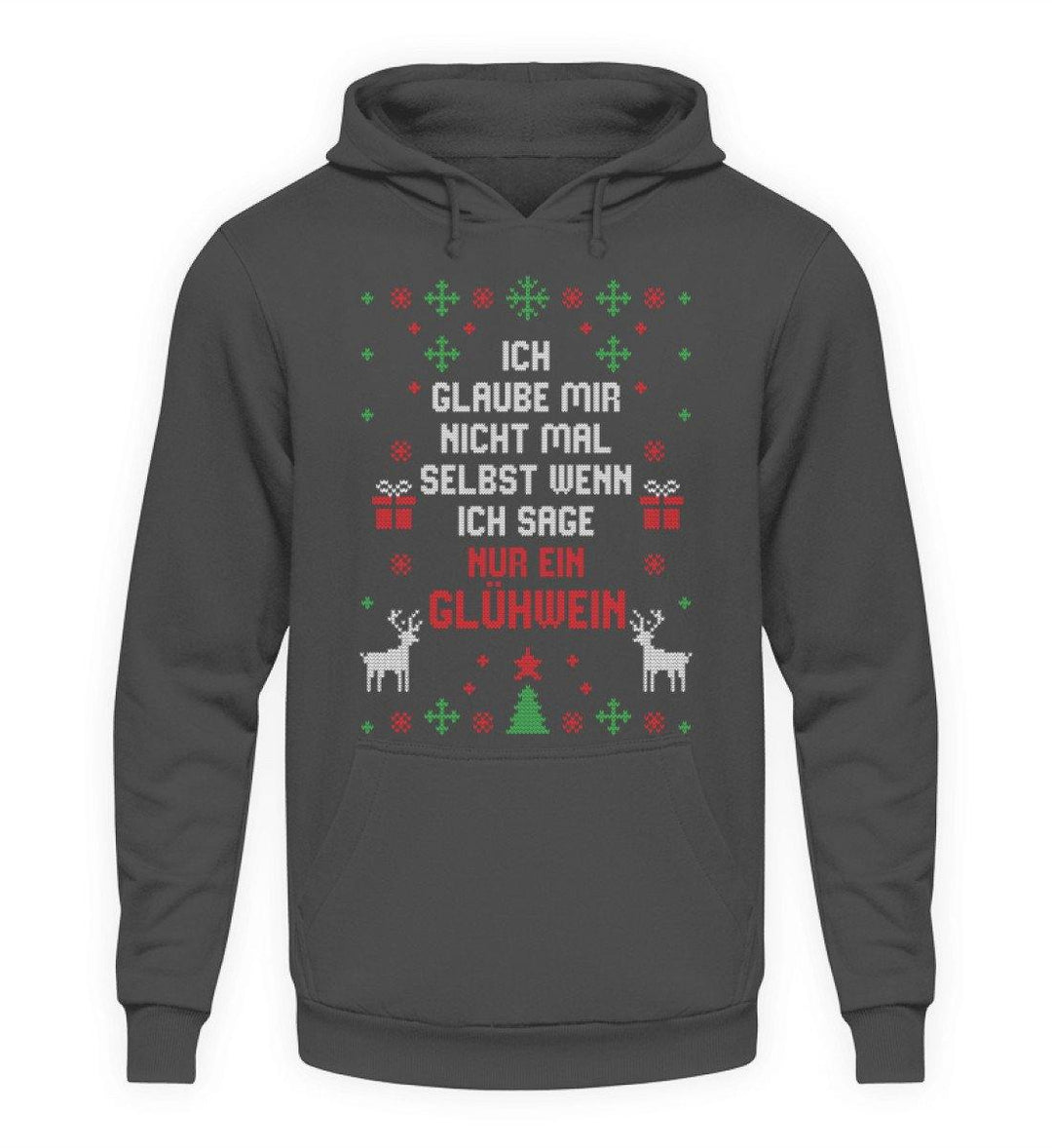 Nur ein Glühwein - Words on Shirts  - Unisex Kapuzenpullover Hoodie - Words on Shirts Sag es mit dem Mittelfinger Shirts Hoodies Sweatshirt Taschen Gymsack Spruch Sprüche Statement