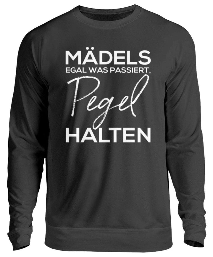 Mädels, Pegel halten.  - Unisex Pullover - Words on Shirts