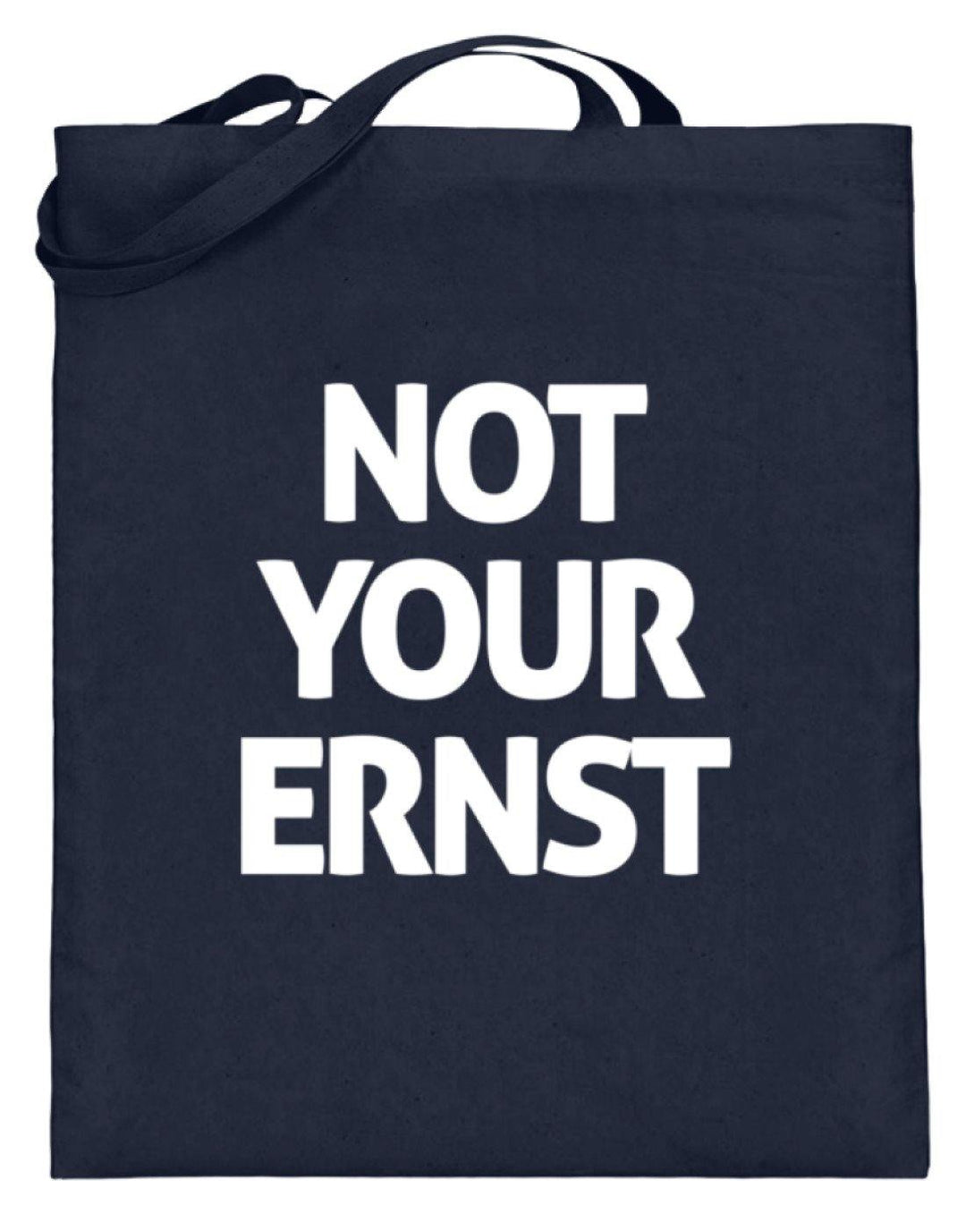 Not Your Ernst - Words on Shirt  - Jutebeutel (mit langen Henkeln) - Words on Shirts Sag es mit dem Mittelfinger Shirts Hoodies Sweatshirt Taschen Gymsack Spruch Sprüche Statement