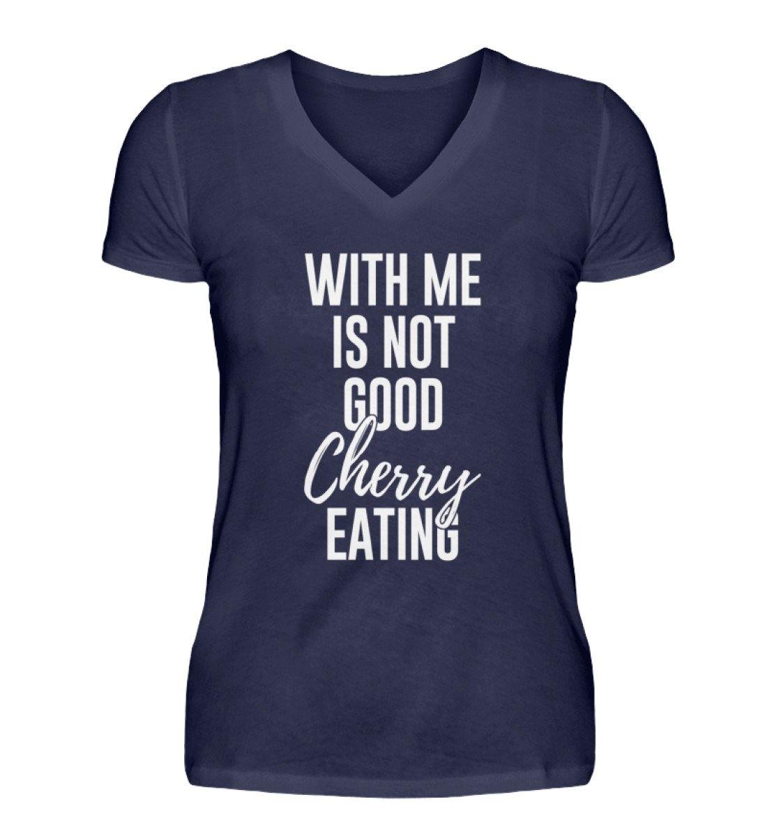 With me is not good Cherry Eating  - V-Neck Damenshirt
