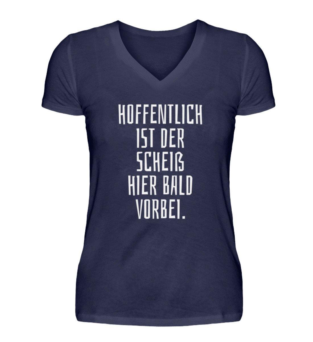 Hoffentlich ist der Scheiß bald vorbei  - V-Neck Damenshirt