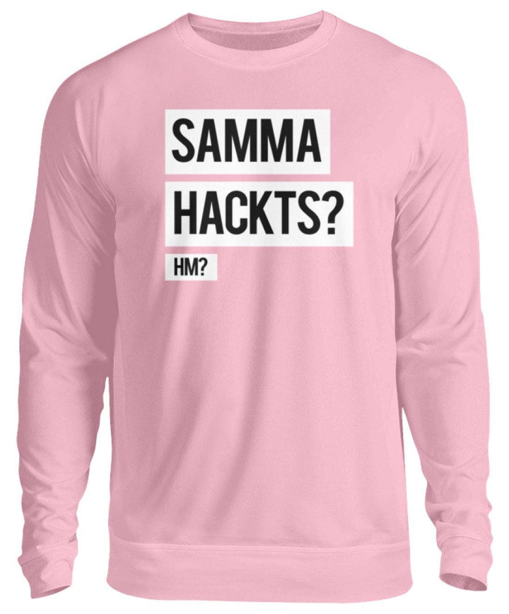 Samma Hackts? Hm?  - Unisex Pullover - Words on Shirts