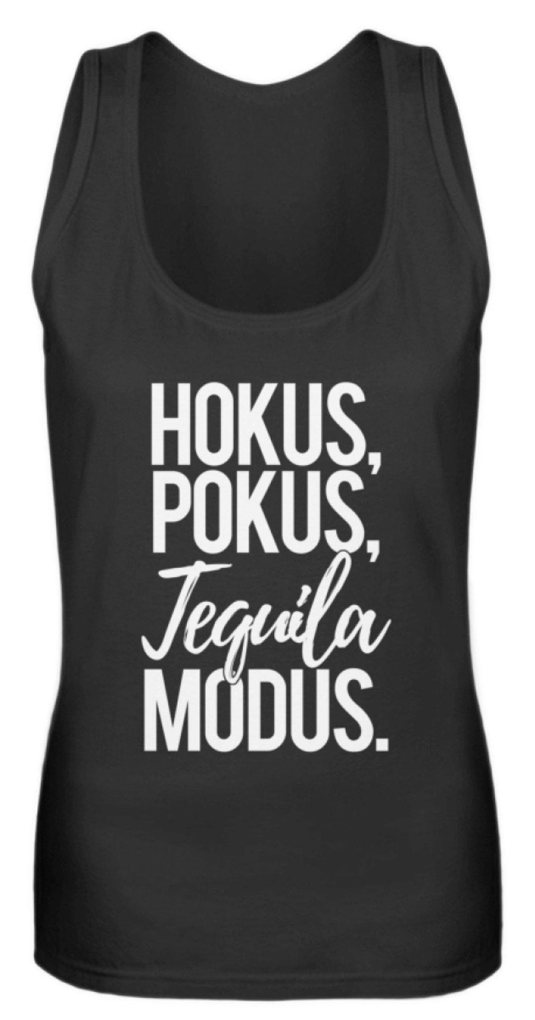 Hokus, Pokus, Tequila Modus  - Frauen Tanktop - Words on Shirts Sag es mit dem Mittelfinger Shirts Hoodies Sweatshirt Taschen Gymsack Spruch Sprüche Statement