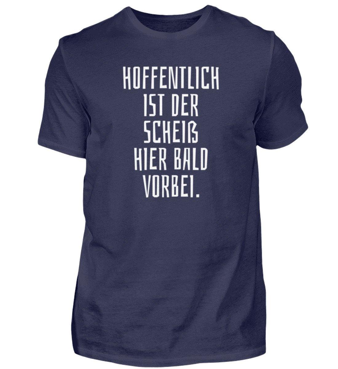 Hoffentlich ist der Scheiß bald vorbei  - Herren Shirt