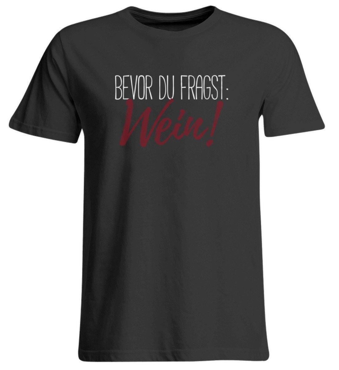 Bevor du fragst: Wein!  - Übergrößenshirt