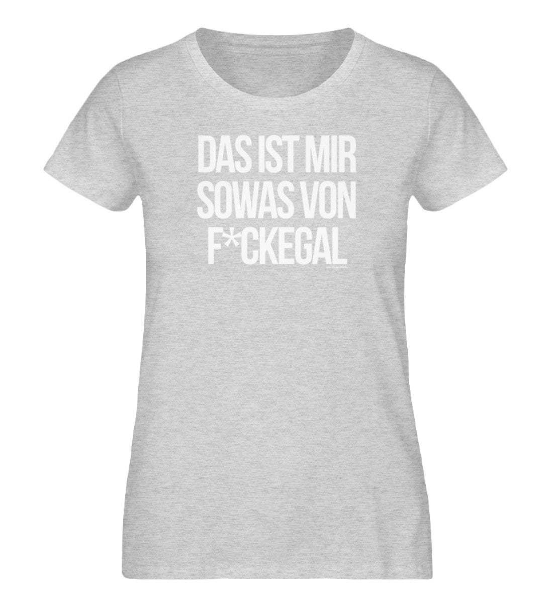 Das ist mir sowas von F*ckegal  - Damen Organic Melange Shirt