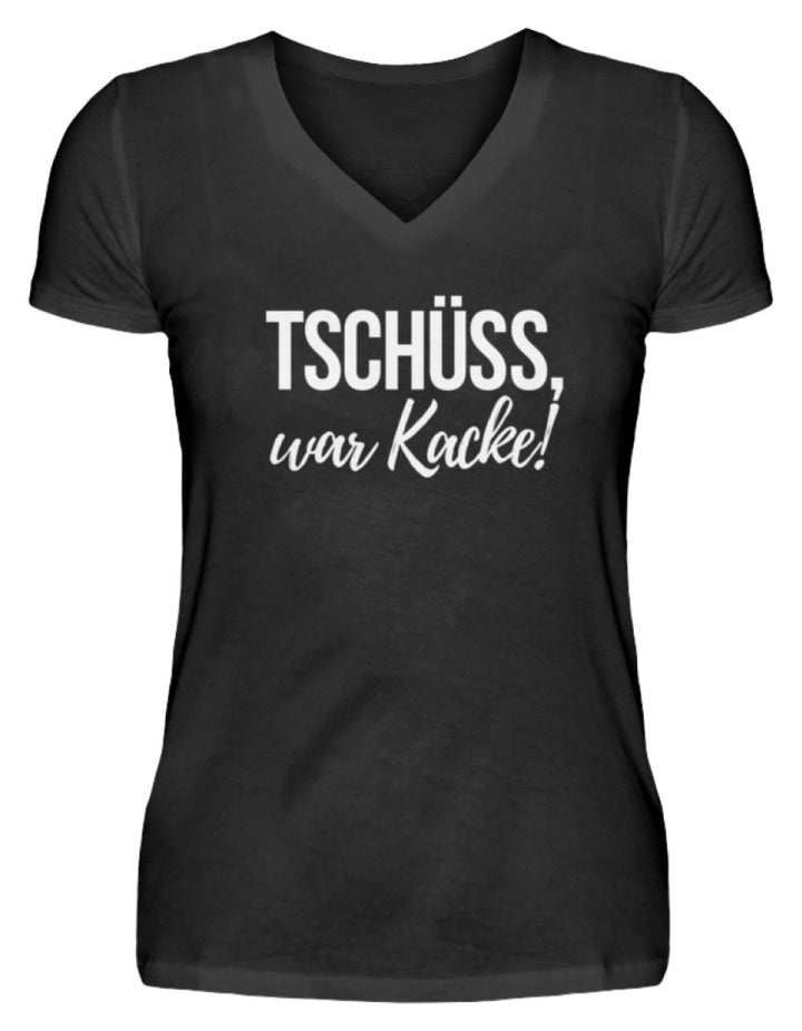 Tschüss, war Kacke!  - V-Neck Damenshirt - Words on Shirts