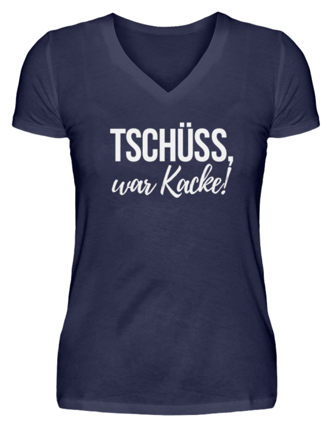 Tschüss, war Kacke!  - V-Neck Damenshirt