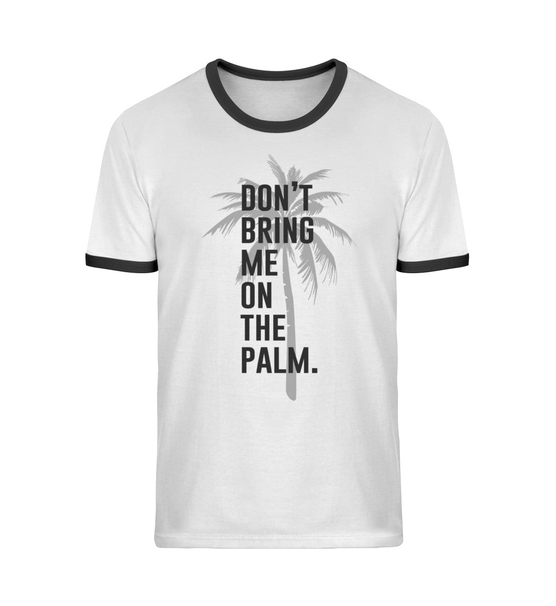 Don't bring me on the Palm  - Unisex Organic Ringer T-Shirt