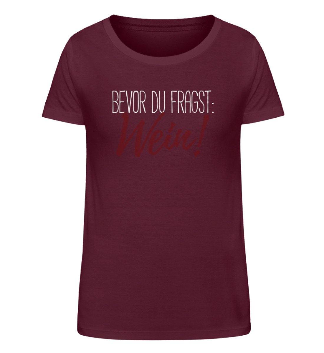 Bevor du fragst: Wein!  - Damen Organic Shirt