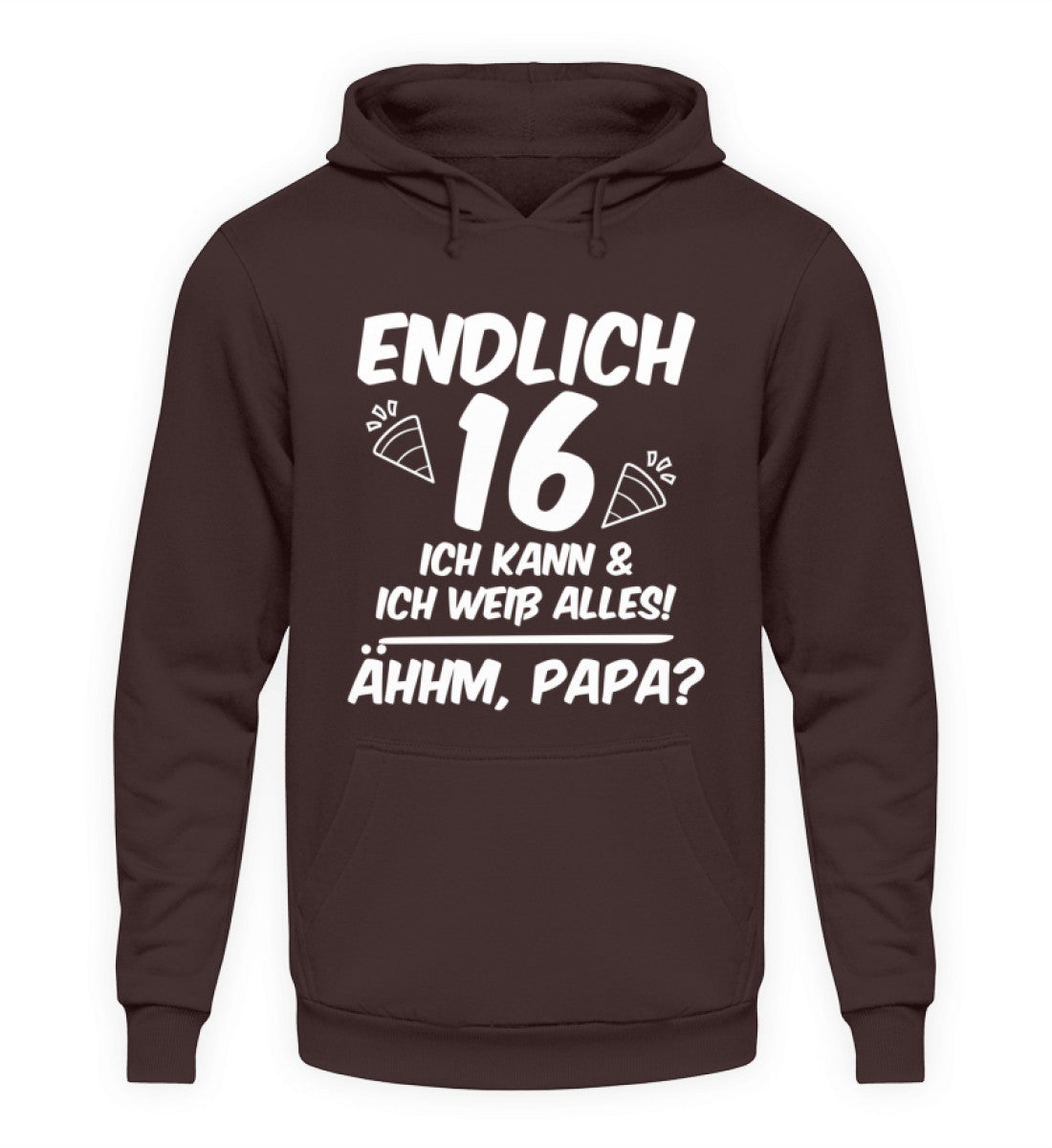 Geburtstag Endlich 16 Ähhm, Papa  - Unisex Kapuzenpullover Hoodie