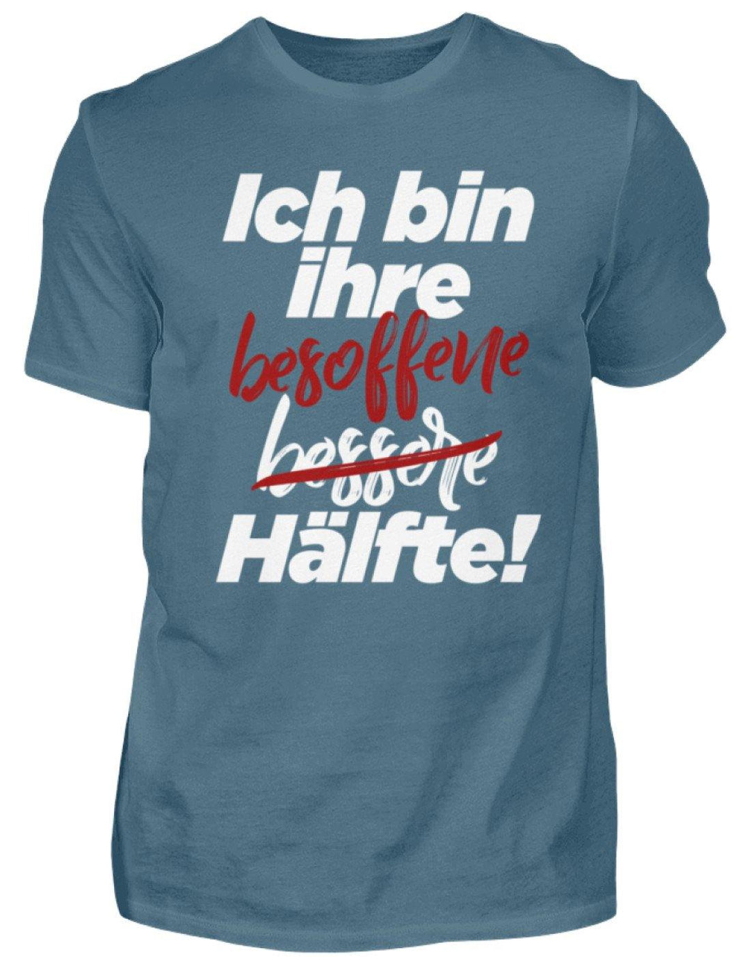 Ich bin ihre besoffene Hälfte.  - Herren Shirt - Words on Shirts Sag es mit dem Mittelfinger Shirts Hoodies Sweatshirt Taschen Gymsack Spruch Sprüche Statement