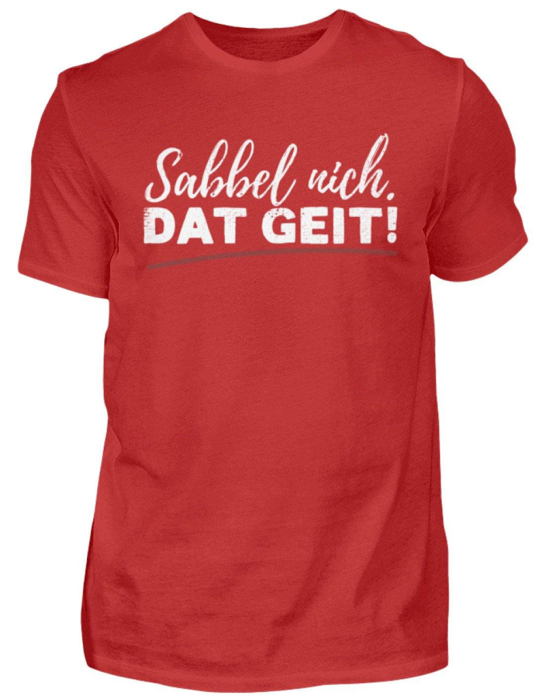 Sabbel nich. Dat Geit! - Norddeutsch   - Herren Shirt - Words on Shirts Sag es mit dem Mittelfinger Shirts Hoodies Sweatshirt Taschen Gymsack Spruch Sprüche Statement