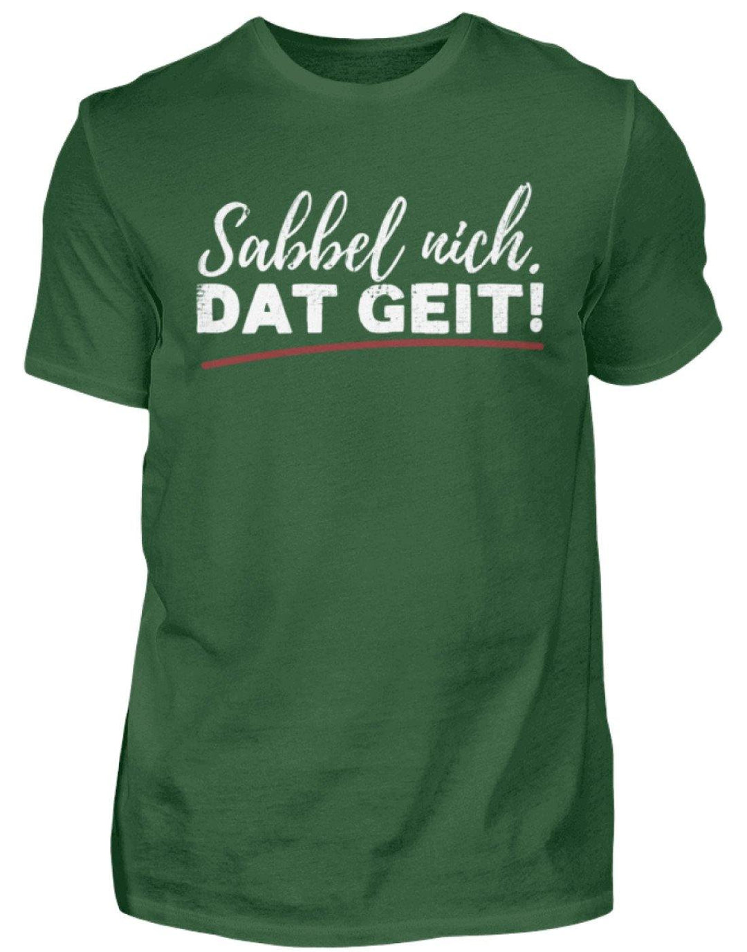 Sabbel nich. Dat Geit! - Norddeutsch   - Herren Shirt - Words on Shirts Sag es mit dem Mittelfinger Shirts Hoodies Sweatshirt Taschen Gymsack Spruch Sprüche Statement