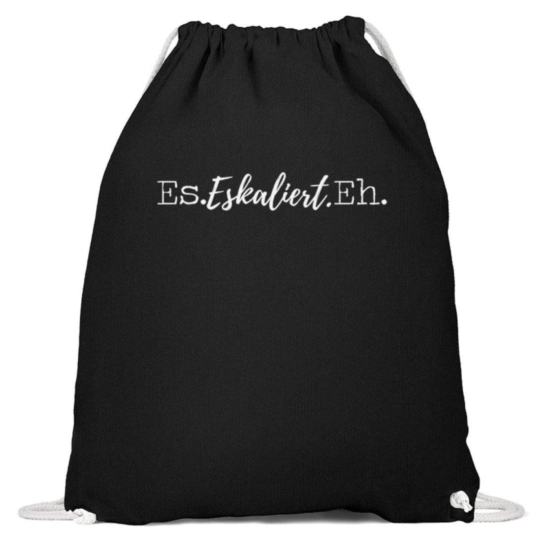 Es Eskaliert Eh - Words on Shirts (4)  - Baumwoll Gymsac - Words on Shirts Sag es mit dem Mittelfinger Shirts Hoodies Sweatshirt Taschen Gymsack Spruch Sprüche Statement