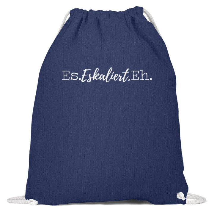 Es Eskaliert Eh - Words on Shirts (4)  - Baumwoll Gymsac - Words on Shirts Sag es mit dem Mittelfinger Shirts Hoodies Sweatshirt Taschen Gymsack Spruch Sprüche Statement